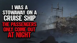 "I Was A Stowaway On A Cruise Ship. It Had Very Strange Passengers" | Creepypasta | Scary Story