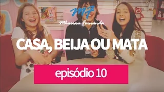 CASA, BEIJA OU MATA (Mharessa, Renato Cavalcanti e Julia Simoura) - EP. 10