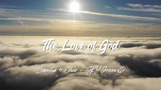 THE LOVE OF GOD - Virtual Choir Sanctus 4 EWS - GKY Greenville