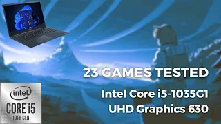Intel Core i5-1035G1   Intel UHD Graphics (630)  23 GAMES TESTED IN 02/2023