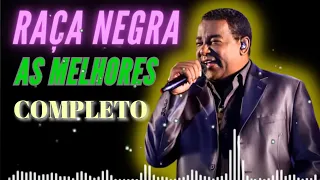 RAÇA NEGRA COMPLETO AS MELHORES MUSICAS PARA RECORDAR