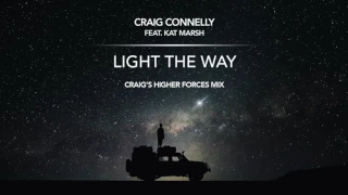 Craig Connelly feat. Kat Marsh - Light The Way (Craig's Higher Forces Extended Mix)