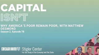 Why America's Poor Remain Poor, With Matthew Desmond