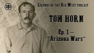 LEGENDS OF THE OLD WEST | Tom Horn Ep1 — “Arizona Wars”