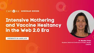 CANVax Webinar Series - Intensive Mothering and Vaccine Hesitancy in the Web 2.0 Era