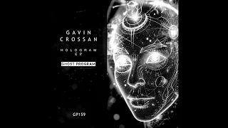 Gavin Crossan - Hologram (Original Mix) [GP159]