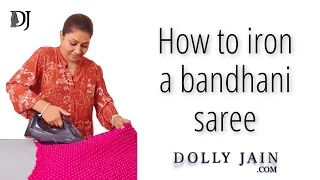 How to iron a bandhani saree | Dolly Jain saree caring tips