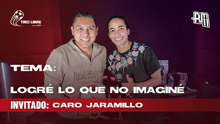 TIRO LIBRE CON EL CAPI #15 – LOGRÉ LO QUE NO IMAGINÉ  | Caro Jaramillo