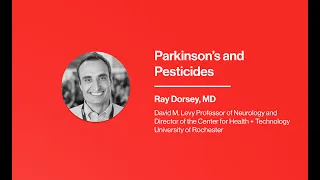 Parkinson's and Pesticides with Ray Dorsey
