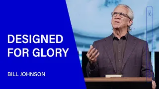 Designed for Glory - Bill Johnson (Sermon Clip) | Bethel Church