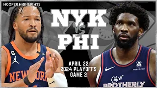 New York Knicks vs Philadelphia 76ers Full Game 2 Highlights | Apr 22 | 2024 NBA Playoffs