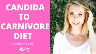 Candida to Carnivore | Keto Diet to Carnivore Diet for Candida Overgrowth with Christina Rice NTP