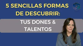 ¿Cómo Descubrir Mis Talentos? ¡5 Sencillas Formas para Hacerlo!