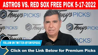 Houston Astros vs. Boston Red Sox 5/17/2022 FREE MLB Picks and Predictions on MLB Betting Tips