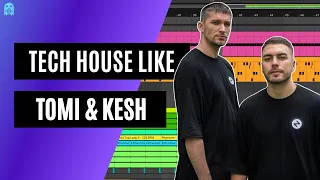 How To Make Tech House Like Tomi & Kesh