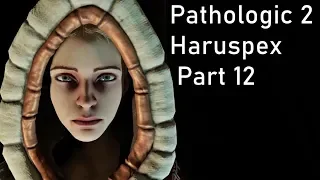 Pathologic 2 - Haruspex - Part 12