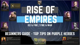 Beginners Guide - Top Tips on Purple Heroes - Rise of Empires Ice & Fire