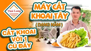 Mở hộp, lắp đặt và hướng dẫn sử dụng máy cắt khoai tây dạng nằm | Máy Thái Long