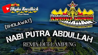 Remix Lampung Religi NABI PUTRA ABDULLAH(Nabiyullah Muhammad) Mixdut Andika Music @musiclampung