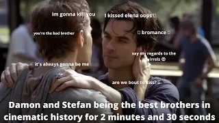 Damon and stefan being the best brothers in cinematic history for 2 minutes and 30 seconds