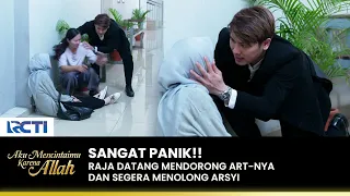 EMOSI!! Raja Menuduh Art-nya Celakai Arsyi | AKU MENCINTAIMU KARENA ALLAH | EPS.82 (3/3)