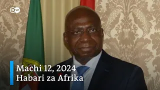 DW Kiswahili Habari za Afrika | Machi 12, 2024 | Mchana | Swahili Habari Leo