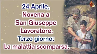24 Aprile, Novena a San Giuseppe Lavoratore.Terzo giorno: La malattia scomparsa.