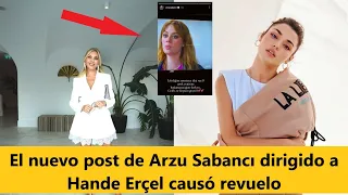 Arzu Sabancı's new post directed at Hande Erçel caused a stir