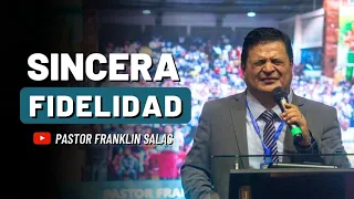 SINCERA FIDELIDAD. Pastor Franklin Salas.