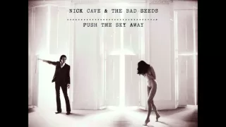 Nick Cave and the Bad Seeds- Push the Sky Away