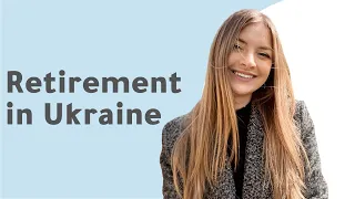 How to retire in Ukraine in 2021