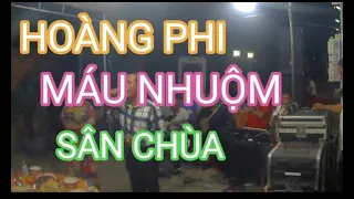 Máu nhuộm sân chùa.Ns Hoàng Phi & Ns Ngọc Châu