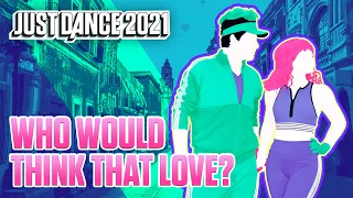 Just Dance 2021 | Who Would Think That Love? By Now United | Fanmade by JAMAA