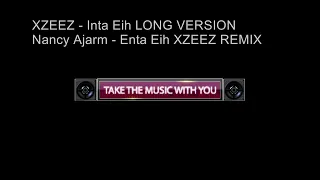 XZEEZ - Inta Eih LONG VERSION l Nancy Ajarm - Enta Eih XZEEZ REMIX