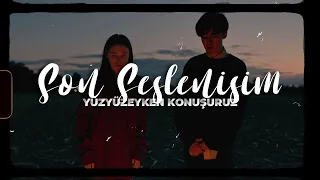 Yüzyüzeyken Konuşuruz - Son Seslenişim (Sözleri/Lyrics)