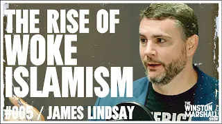 James Lindsay - Radical Islam meets Neo-Marxism in London  |  The Winston Marshall Show #005