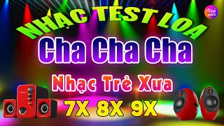 Test Loa Mở Nhạc Này Cực Phê | LK Cha Cha Cha Nhạc Trẻ Xưa 7X 8X 9X | Nhạc Test Loa 2023 Cực Chuẩn