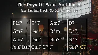 The Days Of Wine And Roses /Jazz Backing Track (No Guitar) / bpm130