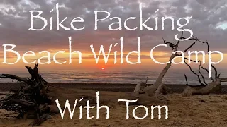 Beach Wild Camp with Tom.  Tandem Bike Packing.  Steak on the Firebox.