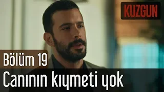 Kuzgun 19. Bölüm - Canının Kıymeti Yok