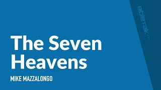 The Seven Heavens – Mike Mazzalongo | BibleTalk.tv