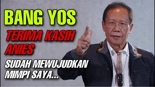 BANG YOS : TERIMA KASIH ANIES SUDAH MEWUJUDKAN MIMPI SAYA...