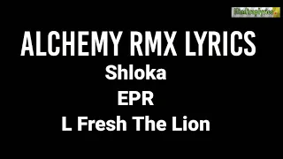 Alchemy rmx lyrics EPR Shloka and L fresh The Lion