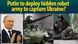 Is Vladimir Putin preparing to use his robot army to take over Ukraine?