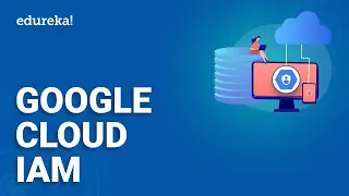 Google Cloud IAM Tutorial | Identity & Access Management on GCP | GCP Training | Edureka