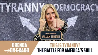 THIS IS TYRANNY! The Battle For America's Soul An Interview with William Federer | Drenda On Guard