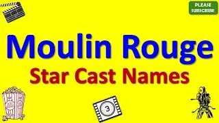 Moulin Rouge Star Cast, Actor, Actress and Director Name