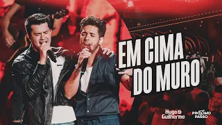 Hugo e Guilherme - Em Cima do Muro - DVD Próximo Passo