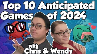 Top 10 Anticipated Games of 2024 - with Chris and Wendy