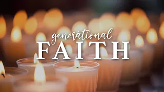 5.12.24 GENERATIONAL FAITH | 10:45 AM